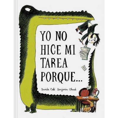 Yo No Hice Mi Tarea Porque . . . (I Didn't Do My Homework Because . . . Spanish Edition) - by  Davide Cali & Benjamin Chaud (Hardcover)