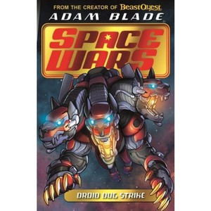 Beast Quest: Space Wars: Droid Dog Strike - by  Adam Blade (Paperback) - 1 of 1