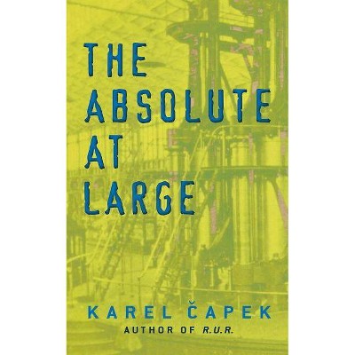 The Absolute at Large - by  Karel Capek (Paperback)