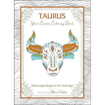 Taurus: Your Cosmic Coloring Book - (Cosmic Coloring Book Gift) by  Mecca Woods (Paperback)