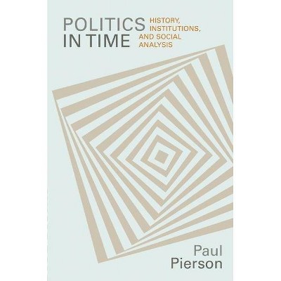 Politics in Time - by  Paul Pierson (Paperback)