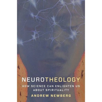 Neurotheology - by  Andrew Newberg (Paperback)