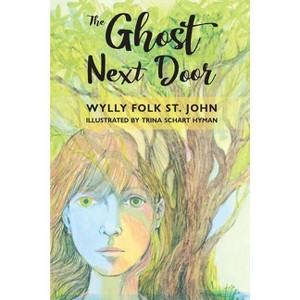 The Ghost Next Door - by  Wylly Folk Schart St John (Paperback) - 1 of 1