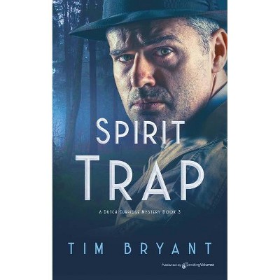 Spirit Trap - (The Dutch Curridge) by  Tim Bryant (Paperback)