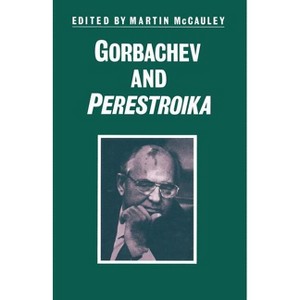 Gorbachev and Perestroika - (Studies in Russia and East Europe) by  Martin McCauley (Paperback) - 1 of 1