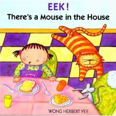 Eek! There's a Mouse in the House - (Sandpiper Paperbacks) by  Wong Herbert Yee (Paperback)