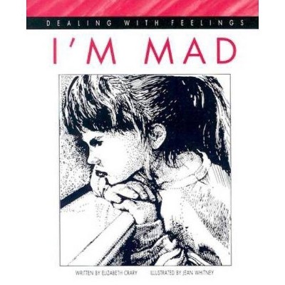 I'm Mad - (Dealing with Feelings) by  Elizabeth Crary (Paperback)