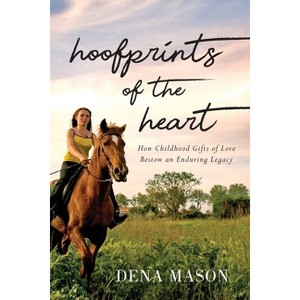 Hoofprints of the Heart - by  Dena Mason (Paperback) - 1 of 1