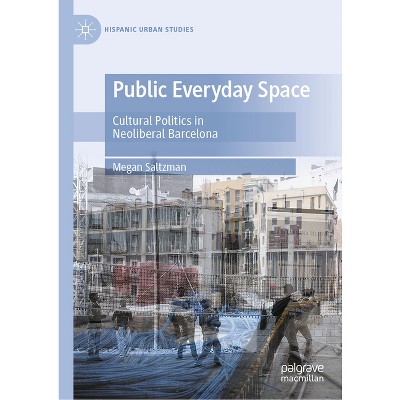 Public Everyday Space - (Hispanic Urban Studies) by  Megan Saltzman (Hardcover)