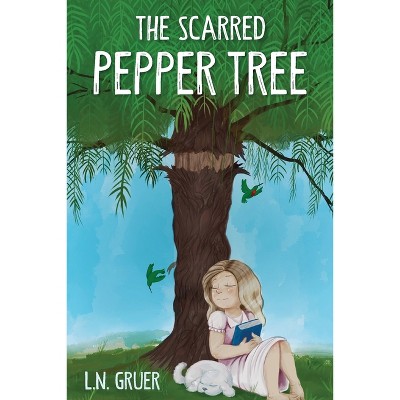 The Scarred Pepper Tree - by  Ln Gruer (Paperback)