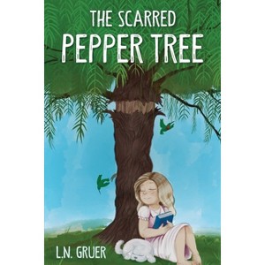 The Scarred Pepper Tree - by  Ln Gruer (Paperback) - 1 of 1