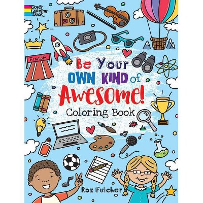 Be Your Own Kind of Awesome! - (Dover Coloring Books) by  Roz Fulcher (Paperback)