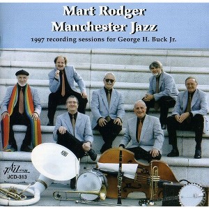 Mart Rodger Manchester Jazz - 1997 Recording Sessions For George H. Buck Jr. (CD) - 1 of 1