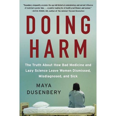 Doing Harm - by  Maya Dusenbery (Paperback)