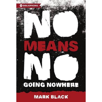 NoMeansNo - (Bibliophonic) by  Mark Black (Paperback)