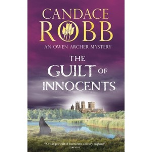 The Guilt of Innocents - (Owen Archer Mystery) by  Candace Robb (Paperback) - 1 of 1