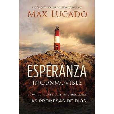  Esperanza Inconmovible - by  Max Lucado (Paperback) 