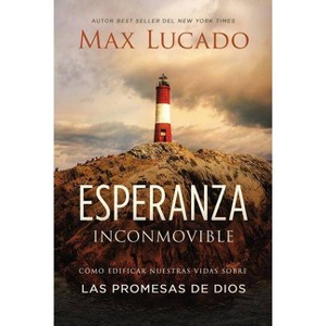 Esperanza Inconmovible - by  Max Lucado (Paperback) - 1 of 1