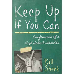 Keep Up If You Can - by  Bill Sherk (Paperback) - 1 of 1