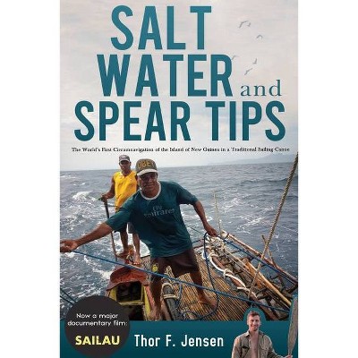 Salt Water and Spear Tips - by  Thor F Jensen (Paperback)