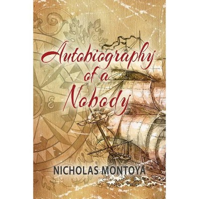 Autobiography of a Nobody - by  Nicholas Montoya (Paperback)