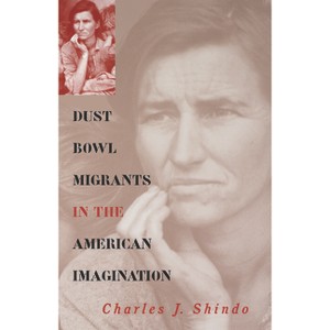 Dust Bowl Migrants in the American Imagination - (Rural America) by  Charles J Shindo (Hardcover) - 1 of 1