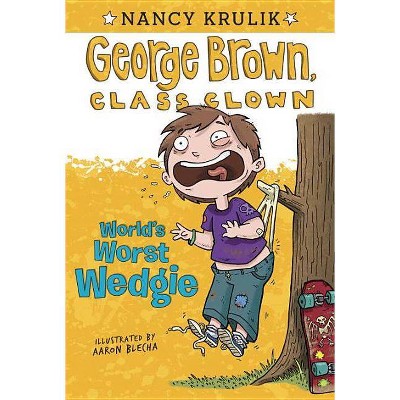 World's Worst Wedgie ( George Brown, Class Clown) (Paperback) by Nancy E. Krulik