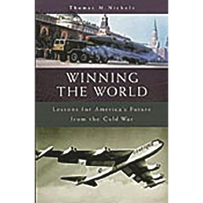 Winning the World - (Humanistic Perspectives on International Relations) by  Thomas Nichols (Hardcover)