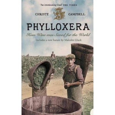 Phylloxera: How Wine Was Saved for the World - by  Christy Campbell (Paperback)