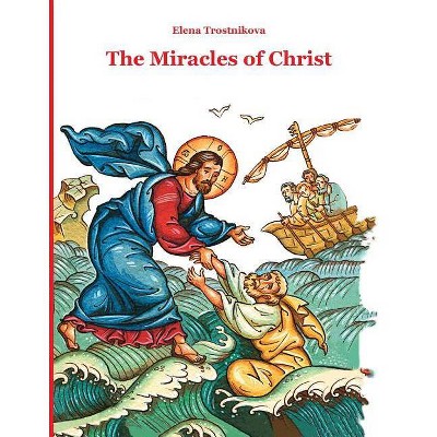 The Miracles of Christ - (Scripture and Feasts for Children) by  Elena Trostnikova (Paperback)