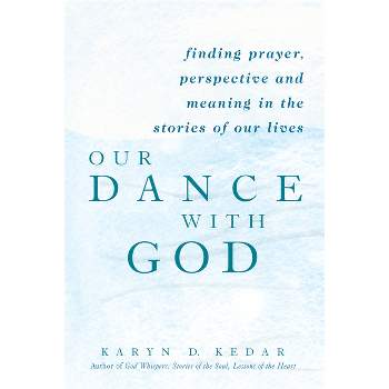 Our Dance with God - by  Karyn D Kedar (Paperback)