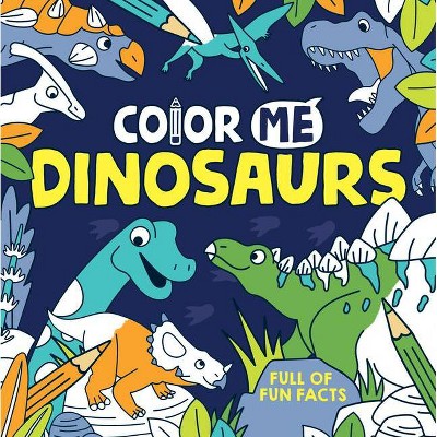 Color Me: Dinosaurs - by  Emma Taylor (Paperback)