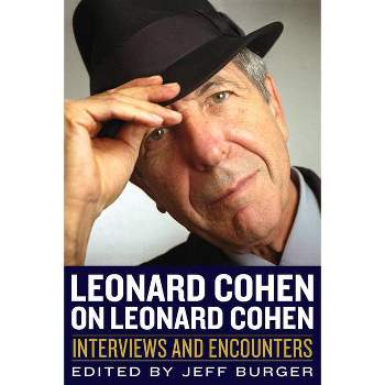 Leonard Cohen on Leonard Cohen - (Musicians in Their Own Words) by  Jeff Burger (Paperback)