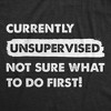 Mens Currently Unsupervised Not Sure What To Do First T Shirt Funny Adulting Joke Tee For Guys - Crazy Dog Men's T Shirt - 2 of 4