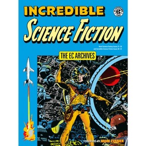 The EC Archives: Incredible Science Fiction - by  Jack Oleck & Al Feldstein (Paperback) - 1 of 1