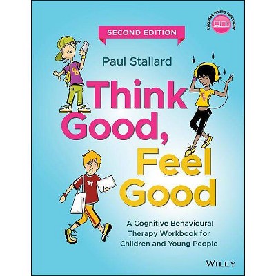 Think Good, Feel Good - 2nd Edition by  Paul Stallard (Paperback)