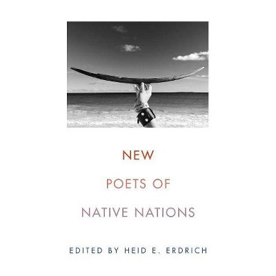 New Poets of Native Nations - by  Heid E Erdrich (Paperback)