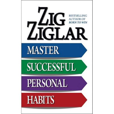 Master Successful Personal Habits - by  Zig Ziglar (Paperback)