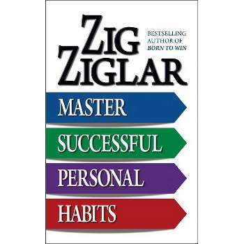 Master Successful Personal Habits - by  Zig Ziglar (Paperback)