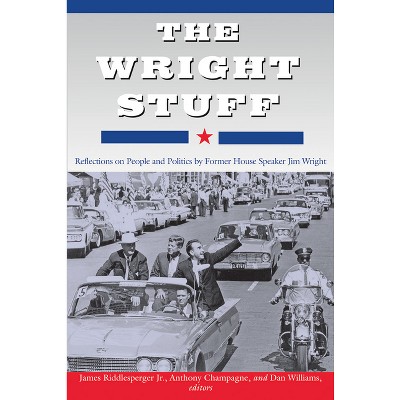 The Wright Stuff - by  James W Riddlesperger & Anthony Champagne & Daniel E Williams (Hardcover)