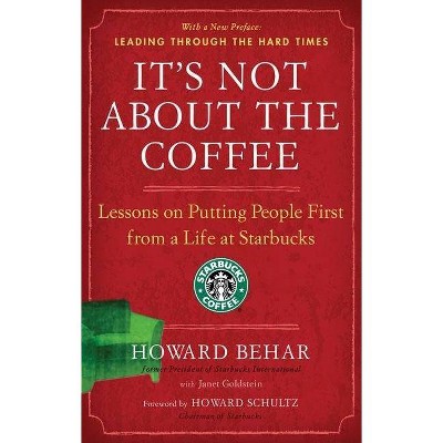 It's Not about the Coffee - by  Howard Behar & Janet Goldstein (Paperback)