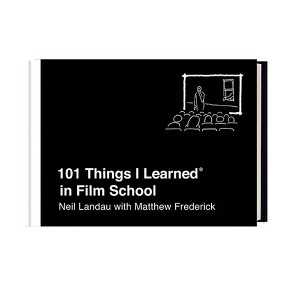 101 Things I Learned(r) in Film School - by  Neil Landau & Matthew Frederick (Hardcover) - 1 of 1