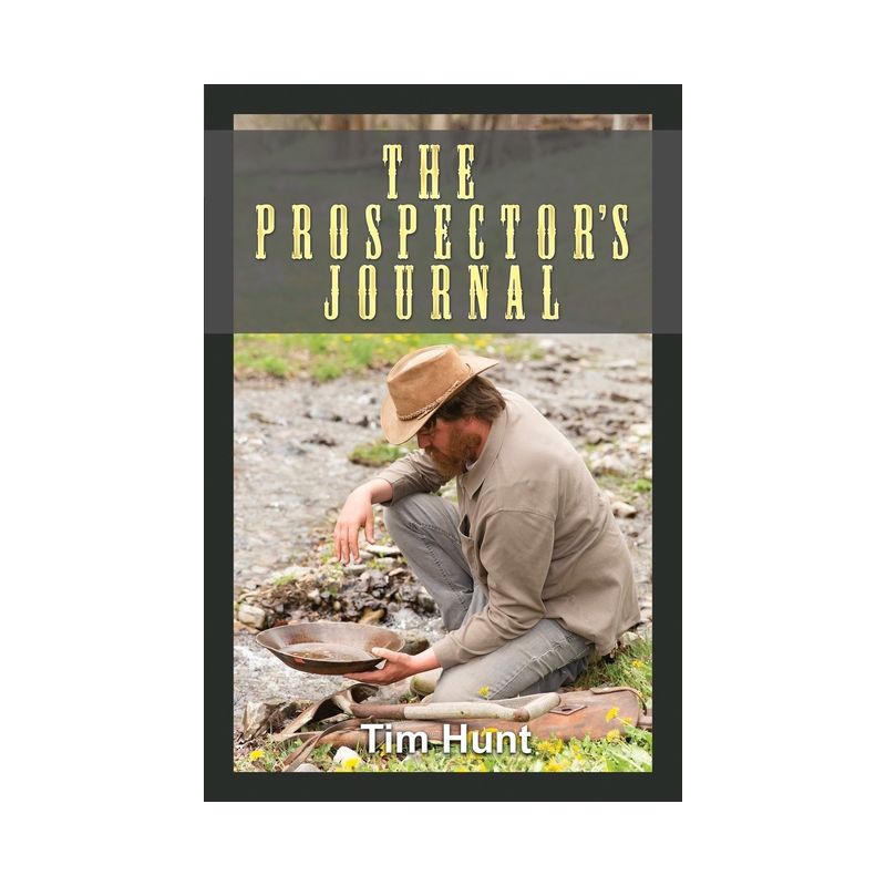The Prospector's Journal - by  Tim Hunt (Paperback), 1 of 2