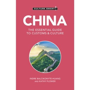 China - Culture Smart! - (Culture Smart! The Essential Guide to Customs & Culture) 4th Edition (Paperback) - 1 of 1