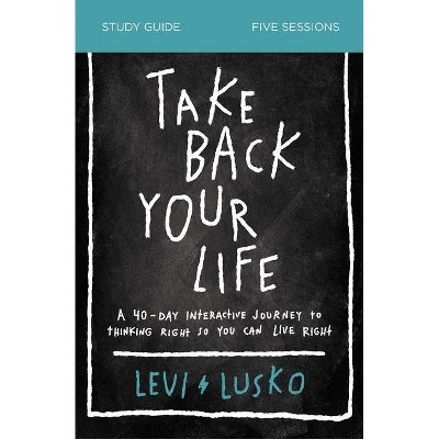 Take Back Your Life Study Guide - by  Levi Lusko (Paperback)