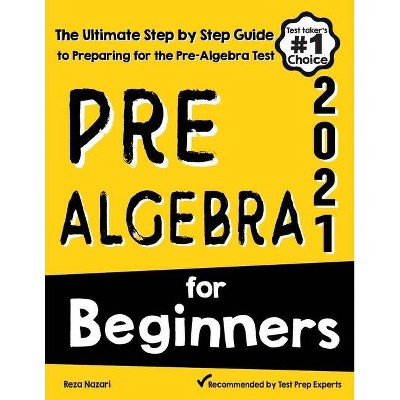 Pre-Algebra for Beginners - by  Reza Nazari (Paperback)