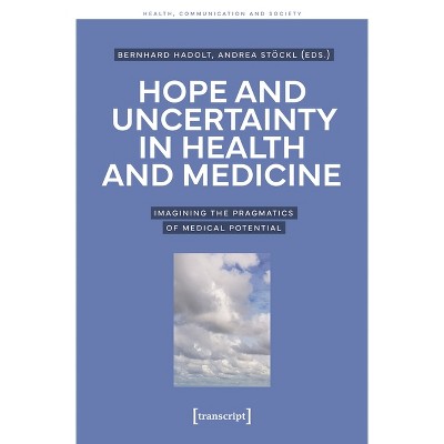Hope and Uncertainty in Health and Medicine - by  Bernhard Hadolt & Andrea Stöckl (Paperback)