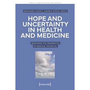 Hope and Uncertainty in Health and Medicine - by  Bernhard Hadolt & Andrea Stöckl (Paperback) - 1 of 1