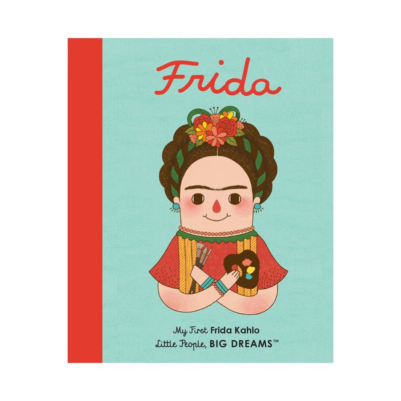 Frida Kahlo - (Little People, Big Dreams) by  Maria Isabel Sanchez Vegara & Gee Fan Eng (Board Book), 1 of 4