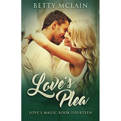 Love's Plea - (Love's Magic) by  Betty McLain (Paperback)